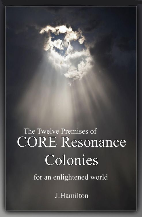 Produktbild: Synopsis of The Twelve Premises of CORE Resonance Colonies: for an enlightened world (The Shortcuts Through Life Series, #6)