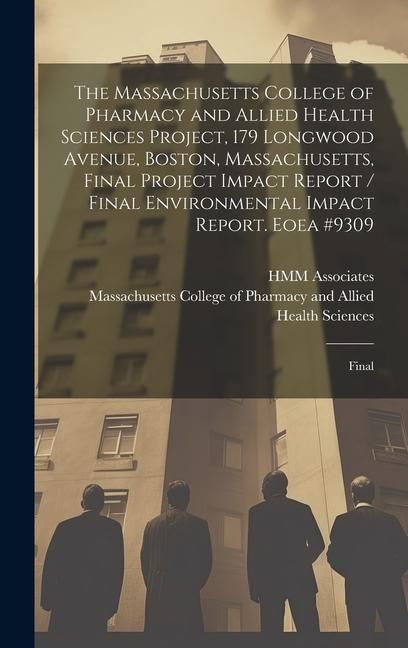 Produktbild: The Massachusetts College of Pharmacy and Allied Health Sciences Project, 179 Longwood Avenue, Boston, Massachusetts, Final Project Impact Report / Fi