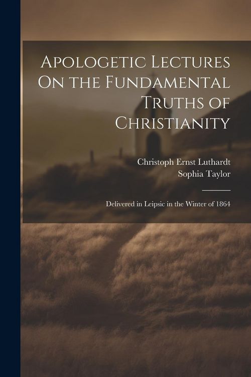Produktbild: Apologetic Lectures On the Fundamental Truths of Christianity