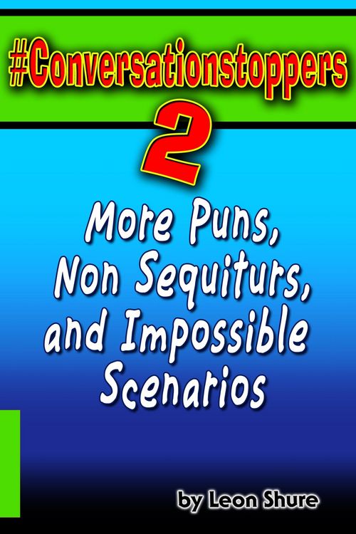 Produktbild: #Conversationstoppers 2: More Puns, Non Sequiturs, and Impossible Scenarios (#Conversationstoppers:, #2)