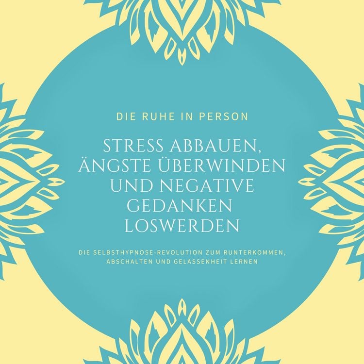 Produktbild: Die Ruhe in Person: Stress abbauen, &Auml;ngste &uuml;berwinden und negative Gedanken loswerden (Hypnose-Bundle)