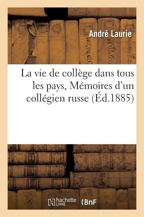 Produktbild: La vie de coll&egrave;ge dans tous les pays. M&eacute;moires d'un coll&eacute;gien russe