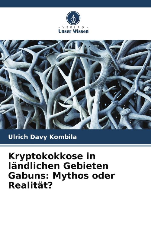 Produktbild: Kryptokokkose in l&auml;ndlichen Gebieten Gabuns: Mythos oder Realit&auml;t?