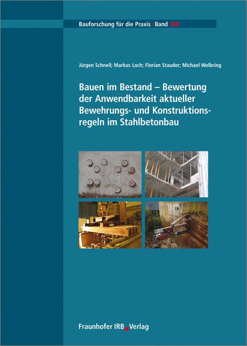 Produktbild: Bauen im Bestand - Bewertung der Anwendbarkeit aktueller Bewehrungs- und Konstruktionsregeln im Stahlbetonbau
