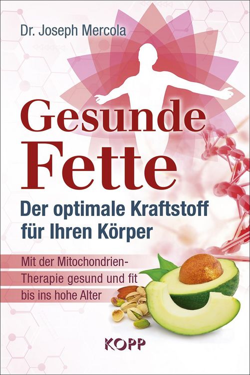 Produktbild: Gesunde Fette - Der optimale Kraftstoff f&uuml;r Ihren K&ouml;rper