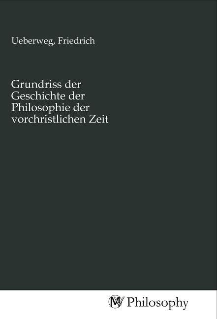 Produktbild: Grundriss der Geschichte der Philosophie der vorchristlichen Zeit
