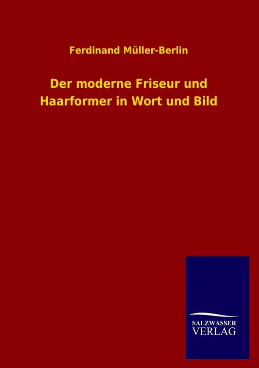 Produktbild: Der moderne Friseur und Haarformer in Wort und Bild