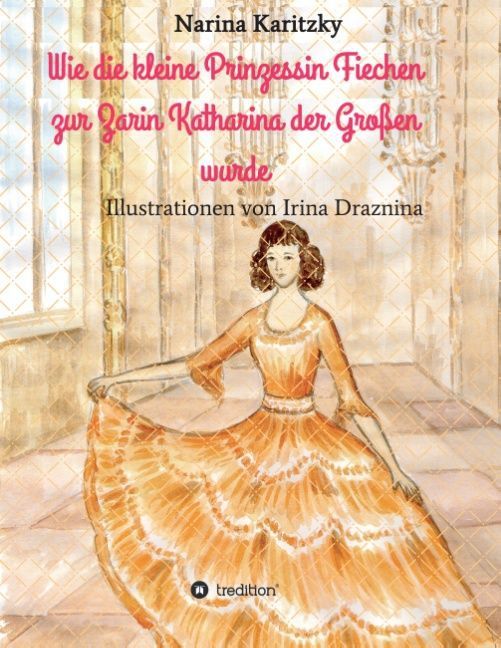 Produktbild: Wie die kleine Prinzessin Fiechen zur Zarin Katharina der Gro&szlig;en wurde