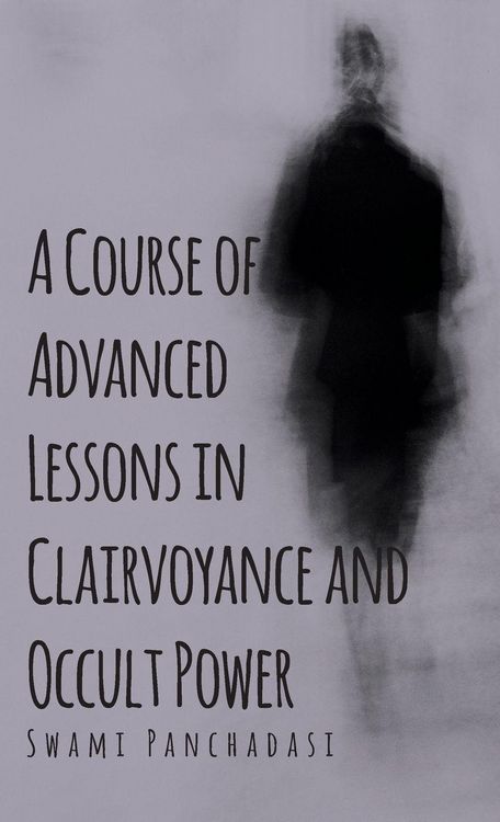 Produktbild: A Course of Advanced Lessons in Clairvoyance and Occult Power