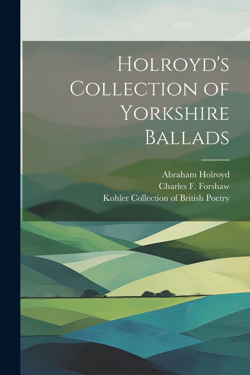Produktbild: Holroyd's Collection of Yorkshire Ballads