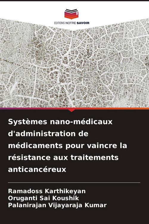 Produktbild: Syst&egrave;mes nano-m&eacute;dicaux d'administration de m&eacute;dicaments pour vaincre la r&eacute;sistance aux traitements anticanc&eacute;reux