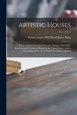 Produktbild: Artistic Houses: Being a Series of Interior Views of a Number of the Most Beautiful and Celebrated Homes in the United States: With a D