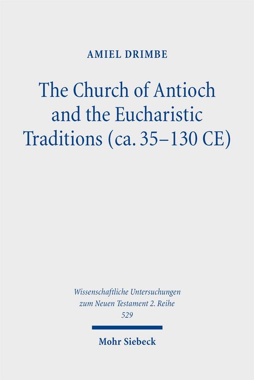 Produktbild: The Church of Antioch and the Eucharistic Traditions (ca. 35-130 CE)