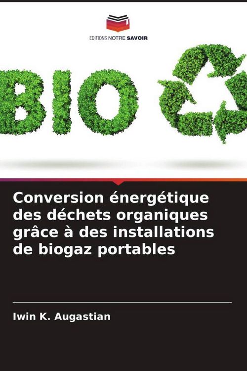 Produktbild: Conversion &eacute;nerg&eacute;tique des d&eacute;chets organiques gr&acirc;ce &agrave; des installations de biogaz portables
