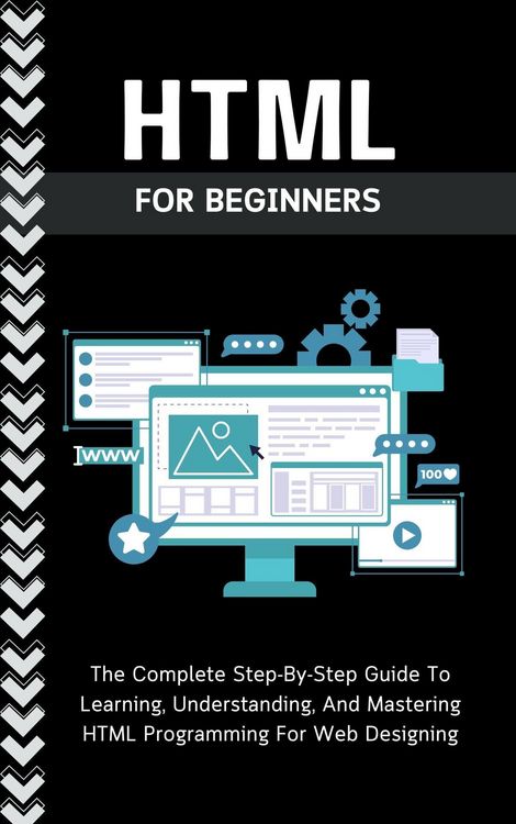 Produktbild: Html For Beginners: The Complete Step-By-Step Guide To Learning, Understanding, And Mastering HTML Programming For Web Designing