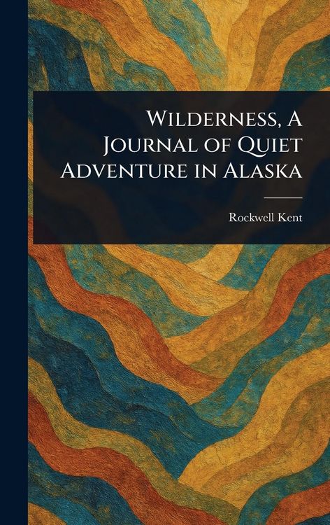 Produktbild: Wilderness, A Journal of Quiet Adventure in Alaska