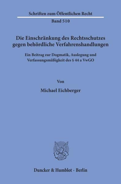 Produktbild: Die Einschr&auml;nkung des Rechtsschutzes gegen beh&ouml;rdliche Verfahrenshandlungen.