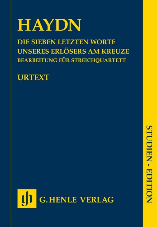 Produktbild: Joseph Haydn - Die Sieben letzten Worte unseres Erl&ouml;sers am Kreuze, Bearbeitung f&uuml;r Streichquartett Hob. XX/1B