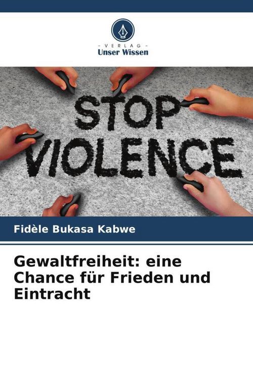 Produktbild: Gewaltfreiheit: eine Chance f&uuml;r Frieden und Eintracht