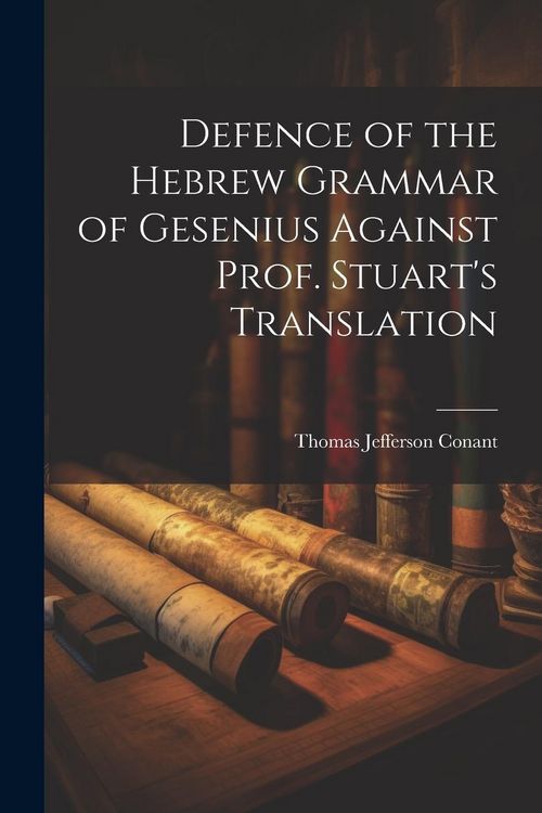 Produktbild: Defence of the Hebrew Grammar of Gesenius Against Prof. Stuart's Translation