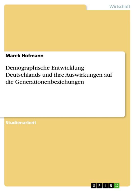 Produktbild: Demographische Entwicklung Deutschlands und ihre Auswirkungen auf die Generationenbeziehungen