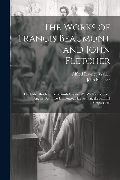Produktbild: The Works of Francis Beaumont and John Fletcher