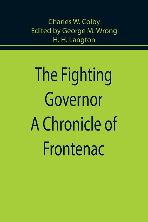 Produktbild: The Fighting Governor A Chronicle of Frontenac