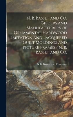 Produktbild: N. B. Basset and Co. Gilders and Manufacturers of Ornamental Hardwood Imitation and Lacquered Guilt Moldings and Picture Frames / N. B. Basset and Co.