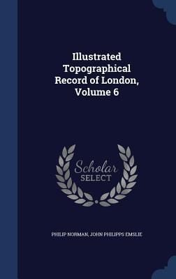 Produktbild: Illustrated Topographical Record of London, Volume 6