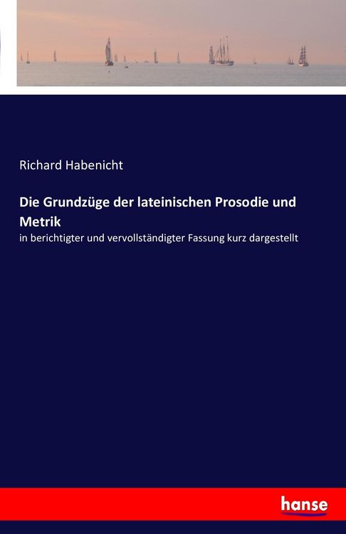 Produktbild: Die Grundz&uuml;ge der lateinischen Prosodie und Metrik