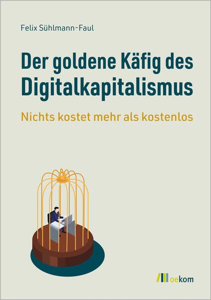 Produktbild: Der goldene K&auml;fig des Digitalkapitalismus