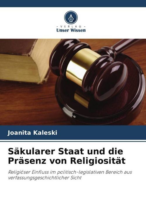 Produktbild: S&auml;kularer Staat und die Pr&auml;senz von Religiosit&auml;t