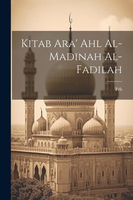 Produktbild: Kitab ara' ahl al-madinah al-fadilah