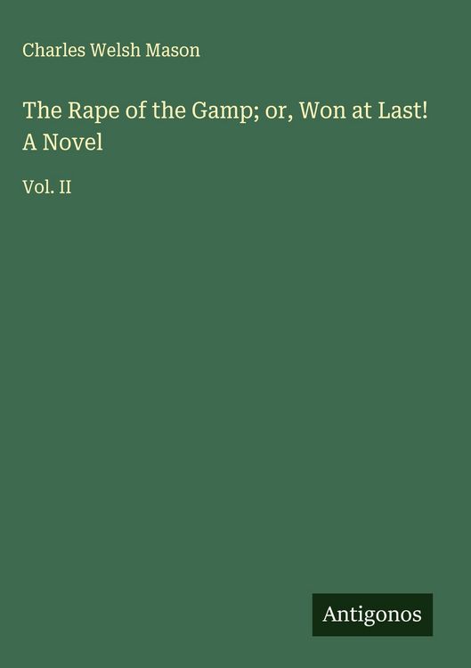 Produktbild: The Rape of the Gamp; or, Won at Last! A Novel