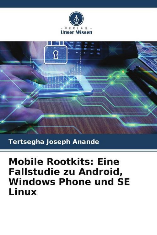 Produktbild: Mobile Rootkits: Eine Fallstudie zu Android, Windows Phone und SE Linux