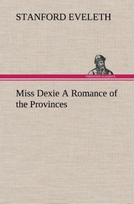 Produktbild: Miss Dexie A Romance of the Provinces