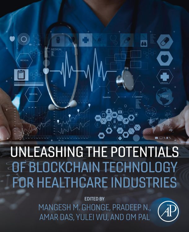 Produktbild: Unleashing the Potentials of Blockchain Technology for Healthcare Industries
