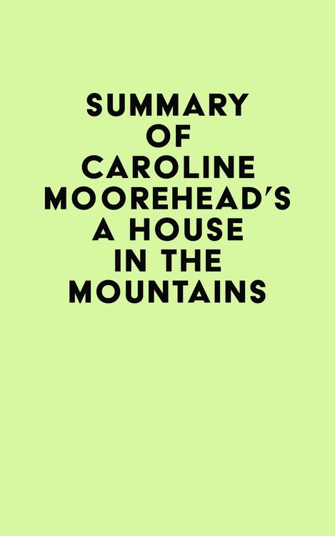 Produktbild: Summary of Caroline Moorehead's A House in the Mountains