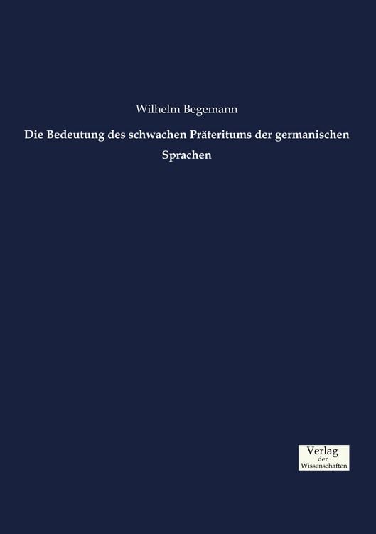 Produktbild: Die Bedeutung des schwachen Pr&auml;teritums der germanischen Sprachen