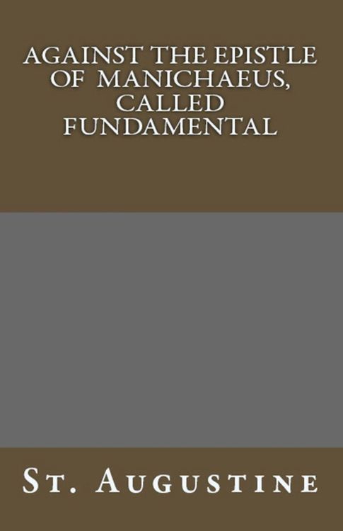 Produktbild: Against The Epistle of Manichaeus, Called Fundamental