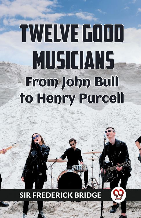 Produktbild: Twelve Good Musicians From John Bull To Henry Purcell