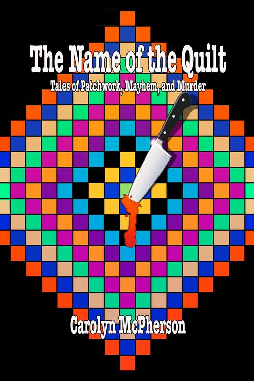 Produktbild: The Name of the Quilt: Tales of Patchwork, Mayhem, and Murder