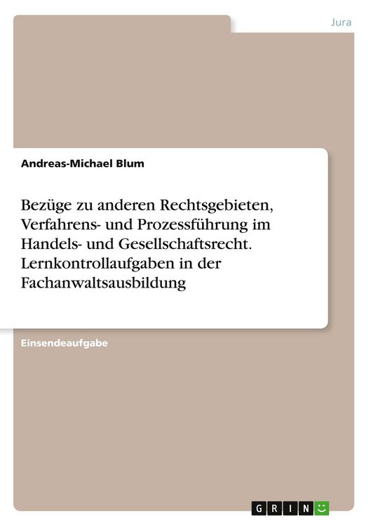 Produktbild: Bez&uuml;ge zu anderen Rechtsgebieten, Verfahrens- und Prozessf&uuml;hrung im Handels- und Gesellschaftsrecht. Lernkontrollaufgaben in der Fachanwaltsausbildung