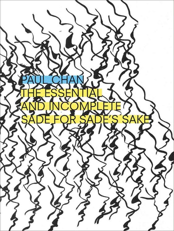 Produktbild: Paul Chan: The Essential and Incomplete Sade for Sade's Sake