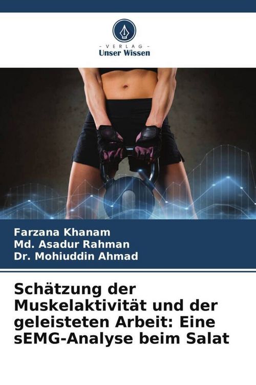 Produktbild: Sch&auml;tzung der Muskelaktivit&auml;t und der geleisteten Arbeit: Eine sEMG-Analyse beim Salat