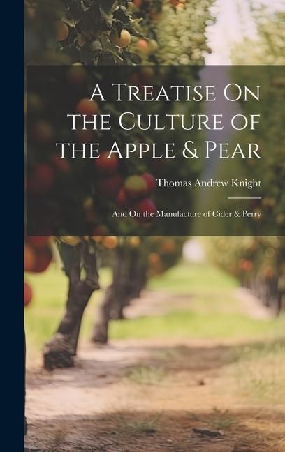 Produktbild: A Treatise On the Culture of the Apple & Pear