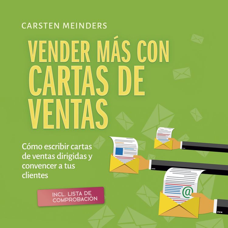 Produktbild: Vender m&aacute;s con cartas de ventas: C&oacute;mo escribir cartas de ventas dirigidas y convencer a tus clientes - incl. lista de comprobaci&oacute;n