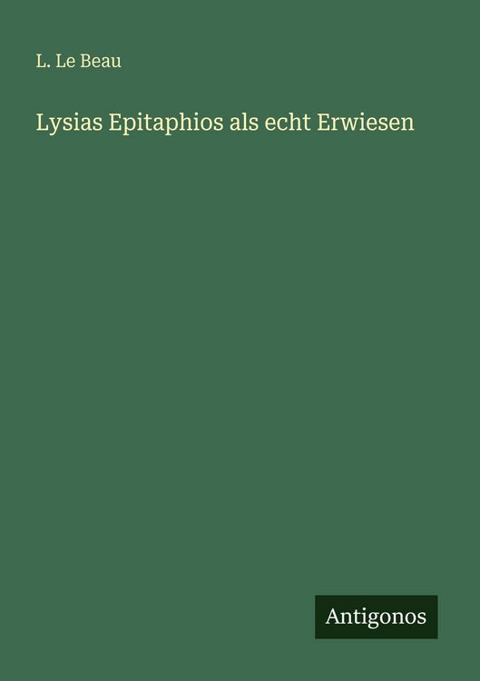 Produktbild: Lysias Epitaphios als echt Erwiesen