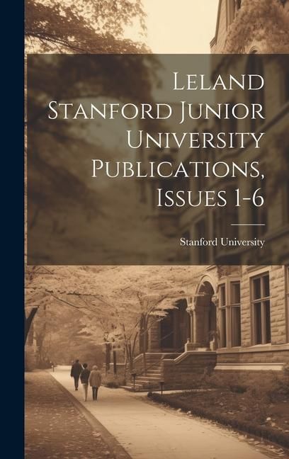 Produktbild: Leland Stanford Junior University Publications, Issues 1-6