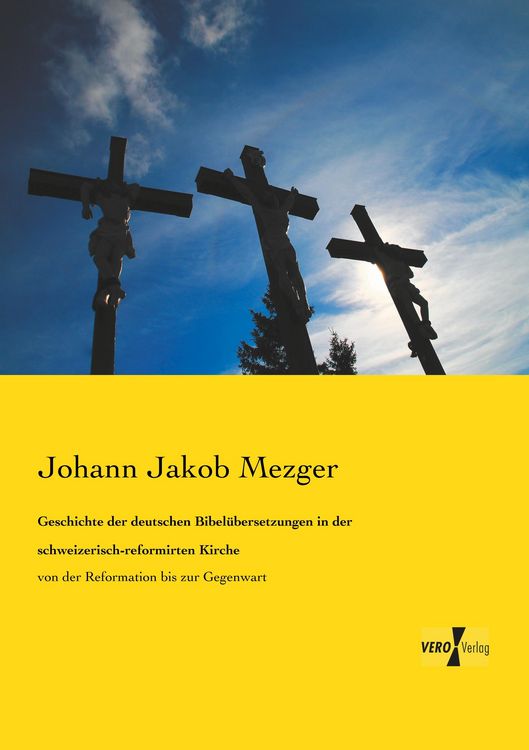 Produktbild: Geschichte der deutschen Bibel&uuml;bersetzungen in der schweizerisch-reformirten Kirche